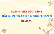 Bài 6.19 trang 14 Toán 8 Kết nối tri thức Tập 2